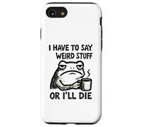 Custodia per iPhone SE (2020) / 7/8 Devo dire cose strane o morirò - Rana divertente
