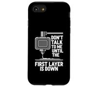 Custodia per iPhone SE (2020) / 7/8 Don't Talk Until First Layer Is Down 3D Printing Funny