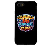 Custodia per iPhone SE (2020) / 7/8 Dopo che Dio mi ha fatto 16 Anni fa, ha detto Tada 16 ° compleanno