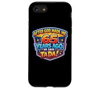 Custodia per iPhone SE (2020) / 7/8 Dopo che Dio mi ha fatto 65 anni fa ha detto Tada 65 ° compleanno