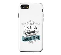 Custodia per iPhone SE (2020) / 7/8 È una cosa Lola che non capiresti divertente nome Lola