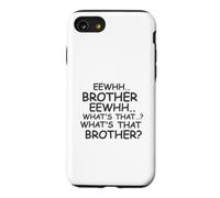 Custodia per iPhone SE (2020) / 7/8 Ew.. Fratello Ew.. Cos'è quel fratello? - Meme divertente