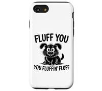 Custodia per iPhone SE (2020) / 7/8 Fluff You, divertente design per gli amanti dei cani e i proprietari di animali domestici