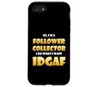 Custodia per iPhone SE (2020) / 7/8 Follower Collector IDGAF Meme Funny Social Media Influencer