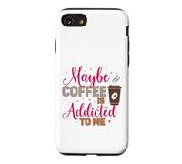 Custodia per iPhone SE (2020) / 7/8 Forse il caffè è dipendente da me amante della caffeina