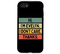 Custodia per iPhone SE (2020) / 7 / 8 Hi I'm Evelyn I Don't Care Thanks Funny Sarcasm Name Citazione