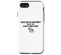 Custodia per iPhone SE (2020) / 7/8 Hold Me In Disprezzo Fino a quando le mucche tornano a casa Divertente Avvocato