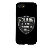 Custodia per iPhone SE (2020) / 7/8 Hold On Let Me Overthink This Funny Overthinker Joke Citazione