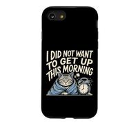 Custodia per iPhone SE (2020) / 7/8 I Did Not Want To Get Up This Morning Dormi stanco