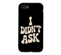 Custodia per iPhone SE (2020) / 7/8 I Didn't Ask Non l'ho chiesto detto divertente sarcasmo