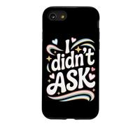 Custodia per iPhone SE (2020) / 7/8 I Didn't Ask Non l'ho chiesto detto divertente sarcasmo