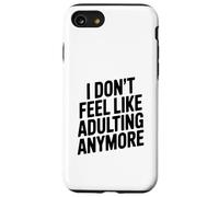 Custodia per iPhone SE (2020) / 7/8 I Don't Feel Like Adulting Anymore Citazione divertente