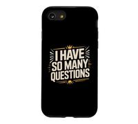 Custodia per iPhone SE (2020) / 7/8 I Have So Many Questions Curiosa mente confusa