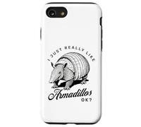 Custodia per iPhone SE (2020) / 7/8 I Just Like Armadillos Ok Funny Armadillo
