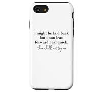 Custodia per iPhone SE (2020) / 7/8 I Might Be Laid Back But I Can Lean Forward Real Quick