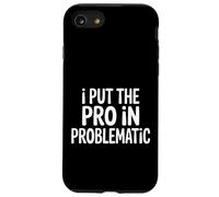 Custodia per iPhone SE (2020) / 7/8 I Put The Pro In Problematic Dramatic Chaos Sarcasm -