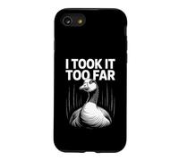 Custodia per iPhone SE (2020) / 7/8 I Took It Too Far Funny Goose Meme Umorismo