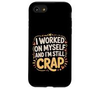 Custodia per iPhone SE (2020) / 7/8 I Worked On Myself And I'm Still Crap -