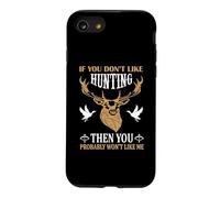 Custodia per iPhone SE (2020) / 7/8 If You Don't Like Hunting You Probably Don't Like Me Hunter