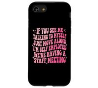 Custodia per iPhone SE (2020) / 7/8 If You See Me Talking To Myself Just Move Along