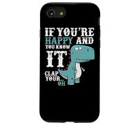 Custodia per iPhone SE (2020) / 7/8 If You're Happy and You Know It Clap Your Oh - Funny Trex