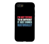 Custodia per iPhone SE (2020) / 7/8 I'm Not Trying To Be Difficult It Just Comes Naturally