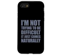 Custodia per iPhone SE (2020) / 7/8 I'm Not Trying To Be Difficult It Just Comes Naturally