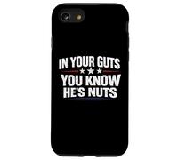 Custodia per iPhone SE (2020) / 7/8 In Your Guts You Know He's Nuts Funny Sarcastic Statement