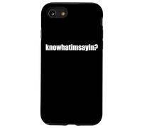 Custodia per iPhone SE (2020) / 7/8 knowwhatimsayin? sapere cosa sto dicendo Rap Slang Quote Dicendo