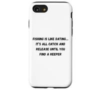 Custodia per iPhone SE (2020) / 7/8 La pesca è come uscire con qualcuno... è tutto cattura e rilascia fino a quando tu