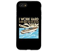 Custodia per iPhone SE (2020) / 7/8 Lavoro duro in modo che la mia barca possa vivere meglio Barca Proprietario
