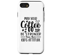Custodia per iPhone SE (2020) / 7/8 May Your Coffee Be Stronger Than Your Kid's Attitude Mom 67