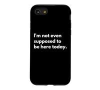 Custodia per iPhone SE (2020) / 7/8 Non dovrei nemmeno essere qui oggi