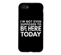 Custodia per iPhone SE (2020) / 7/8 Non dovrei nemmeno essere qui oggi