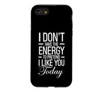 Custodia per iPhone SE (2020) / 7/8 Non ho l'energia per fingere che mi piaci oggi - Divertente