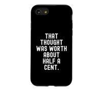 Custodia per iPhone SE (2020) / 7/8 quel pensiero valeva circa mezzo centesimo Sarcastico