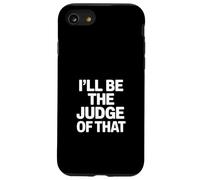 Custodia per iPhone SE (2020) / 7/8 Sarò il giudice di quel detto divertente Donne Uomini