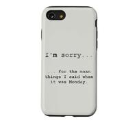 Custodia per iPhone SE (2020) / 7/8 Scusa per le cose cattive dette quando era lunedì (inglese)
