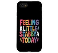 Custodia per iPhone SE (2020) / 7/8 Sentirsi un po 'stabby oggi divertente sarcastico detto