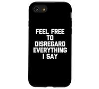 Custodia per iPhone SE (2020) / 7/8 Sentiti libero di ignorare tutto ciò che dico - divertente novità