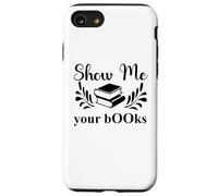 Custodia per iPhone SE (2020) / 7/8 Show Me Your Books Smutty Book Lover Reading Smutt Bookish