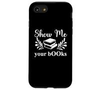 Custodia per iPhone SE (2020) / 7/8 Show Me Your Books Smutty Book Lovers Reading Smutt Bookish