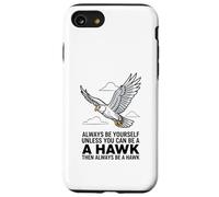 Custodia per iPhone SE (2020) / 7/8 Sii sempre te stesso a meno che tu non possa essere un falco