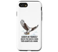 Custodia per iPhone SE (2020) / 7/8 Sii sempre te stesso a meno che tu non possa essere un falco