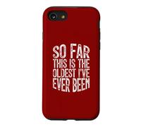 Custodia per iPhone SE (2020) / 7/8 So Far This Is The Oldest I've Ever Been