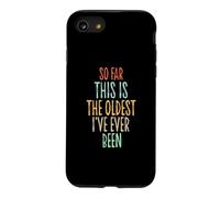 Custodia per iPhone SE (2020) / 7/8 So Far This Is The Oldest I've Ever Been