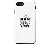 Custodia per iPhone SE (2020) / 7/8 Solo qui per stabilire un umorismo divertente Alibi