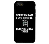 Custodia per iPhone SE (2020) / 7/8 Sorry I'm Late I was Avoiding Non-Preferred Tasks Goose