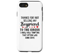 Custodia per iPhone SE (2020) / 7/8 Thanks for Not Selling My Boyfriend to the Circus Valentine