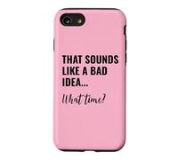 Custodia per iPhone SE (2020) / 7/8 That Sounds Like a Bad Idea What Time Men This is a Bad Idea